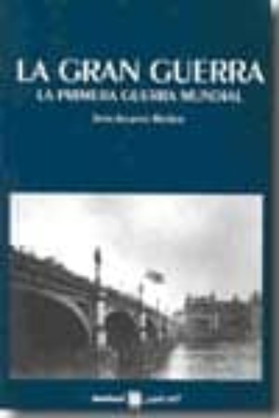 La Gran Guerra: La Primera Guerra Mundial