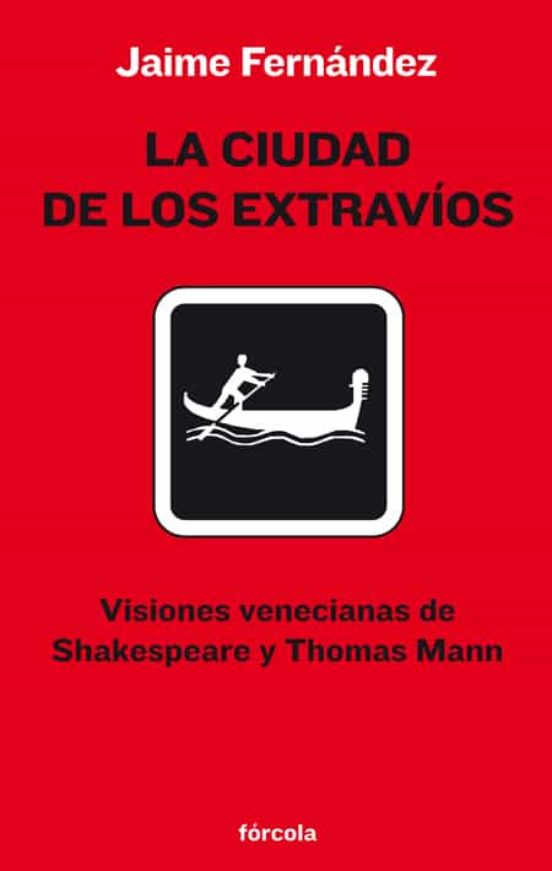 La Ciudad De Los Extravi0s: Visiones Venecianas De Shakespeare Y Thoma