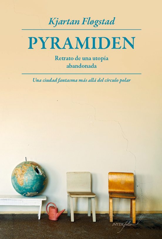 Pyramiden: Retrato De Una Utopia Abandonada