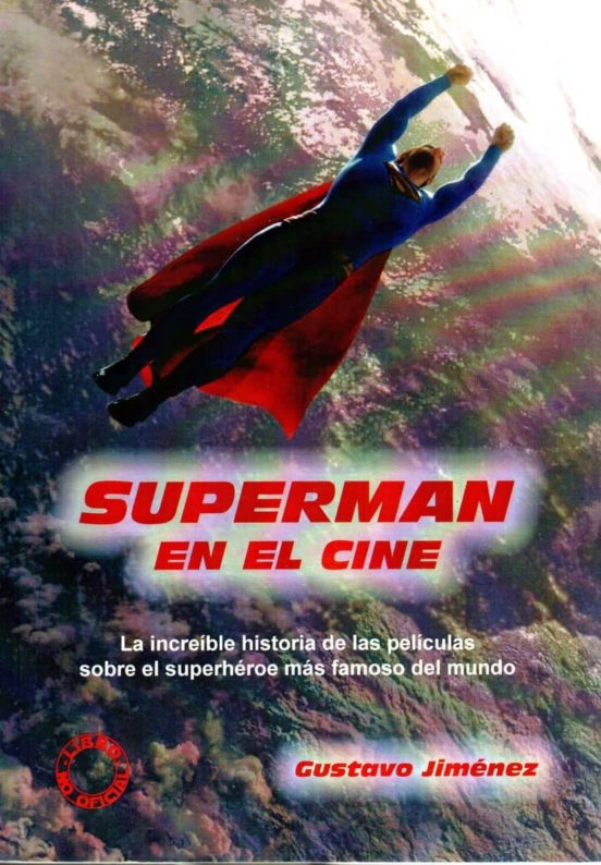 Superman En El Cine: La Increible Historia De Las Peliculas Sobre El S