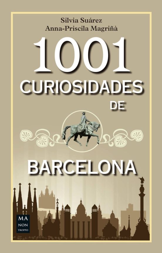 1001 Curiosidades De Barcelona: Historias Curiosidades Y Anecdotas