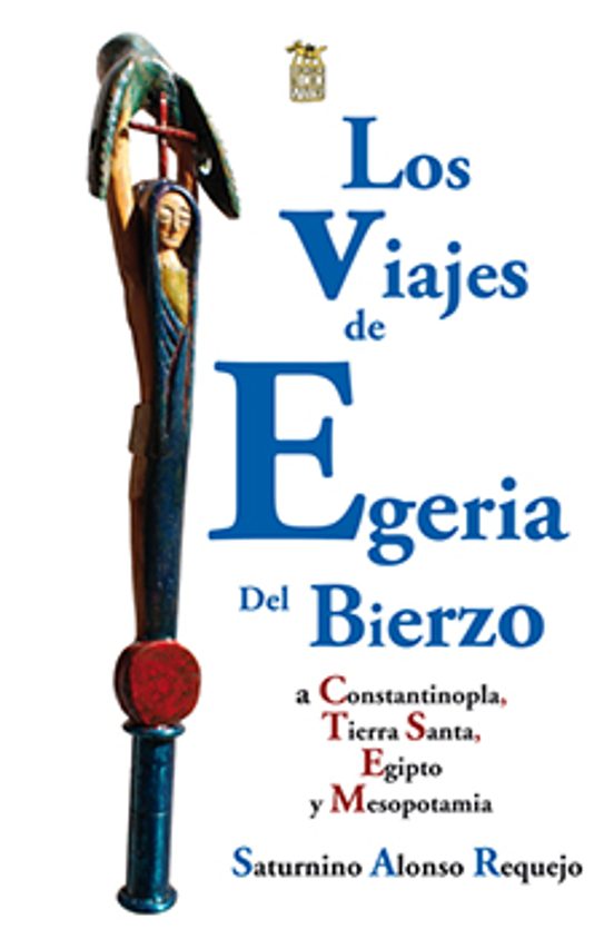 Los Viajes De Egeria Del Bierzo A Constantinopla Tierra Santa E Gipto
