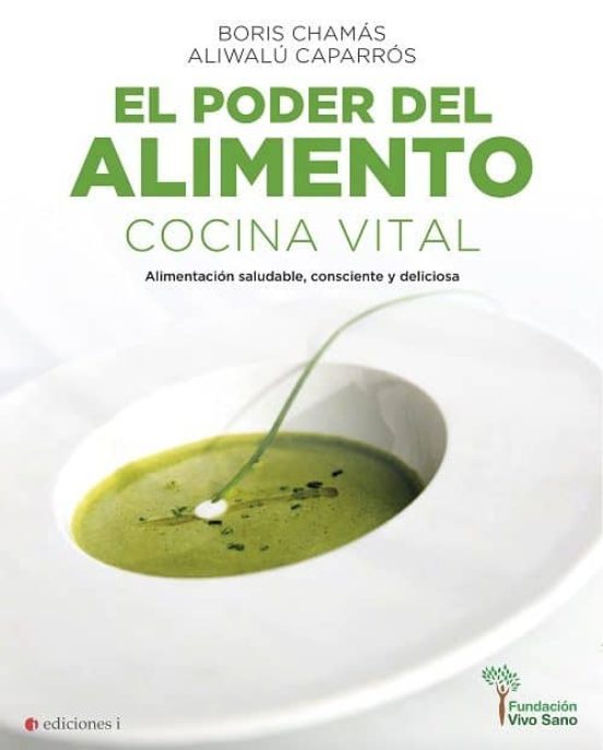 El Poder Del Alimento. Cocina Vital. Alimentación Con Sentido Y C On A