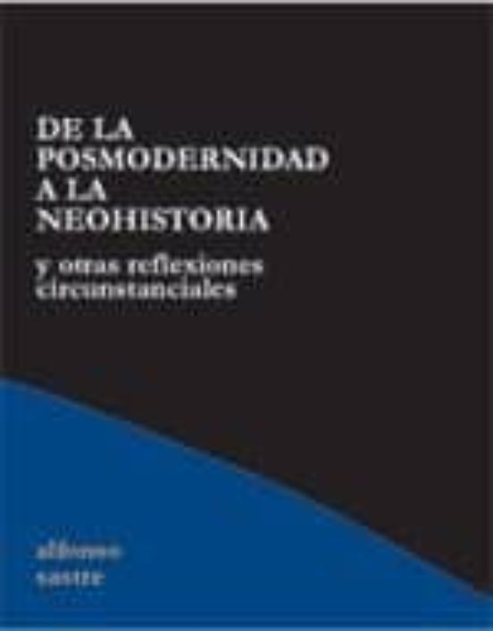 De la Posmodernidad a la Neohistoria y Otras Relexiones Circunsta Ncia