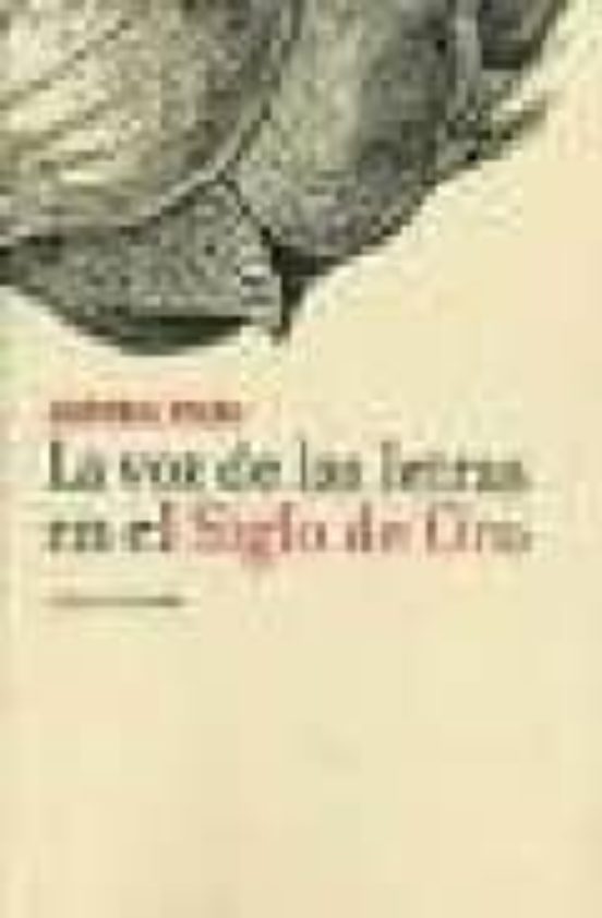 La Voz De Las Letras En El Siglo De Oro