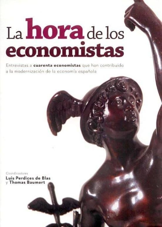 La Hora De Los Economistas: Entrevistas A Cuarenta Economistas Qu E Ha