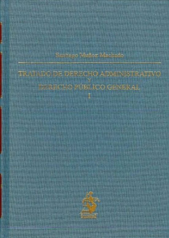 Tratado De Derecho Administrativo Y Derecho Publico General I: La Form