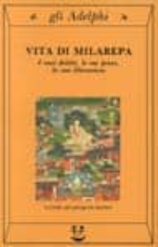 Vita Di Milarepa: I Suoi Delitti Le Sue Prove La Sua Liberazion E