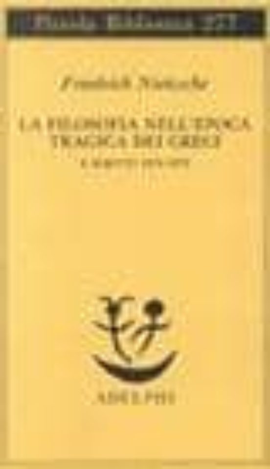 La Filosofia Nell Epoca Tragica Dei Greci-Scritti 1870-73