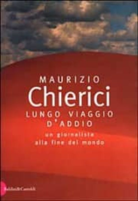 Lungo Viaggio D Addio: Un Giornalista Alla Fine del Mondo