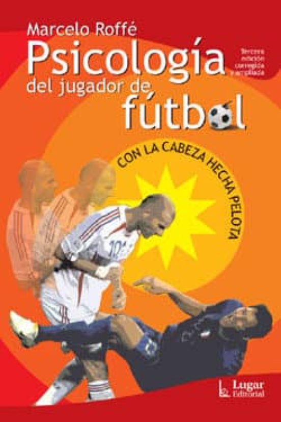 Psicologia Del Jugador De Futbol: Con La Cabeza Hecha Pelota