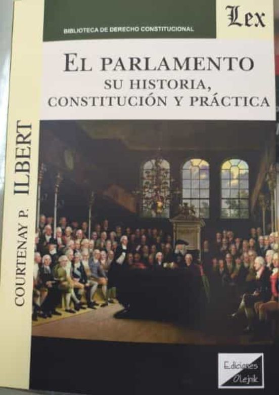 Parlamento: Su Historia Constitucion Y Practica