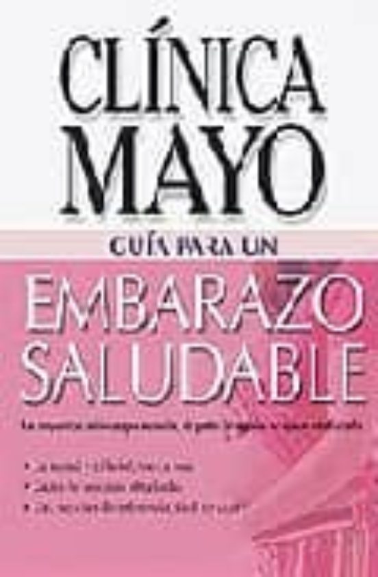 Embarazo Saludable: Guia De La Clinica Mayo