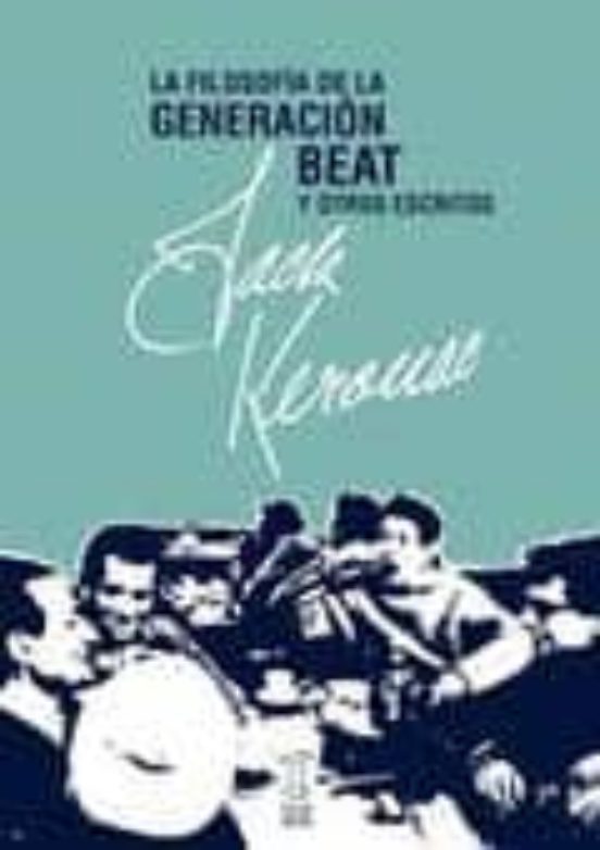 La Filosofia De La Generacion Beat Y Otros Escritos