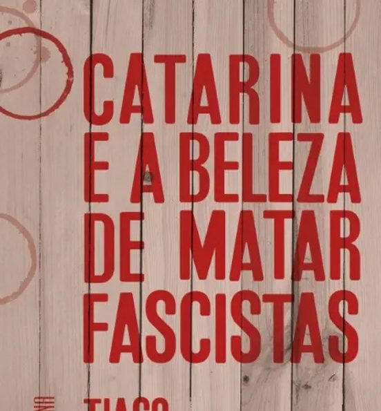 Catarina E A Beleza De Matar Fascistas