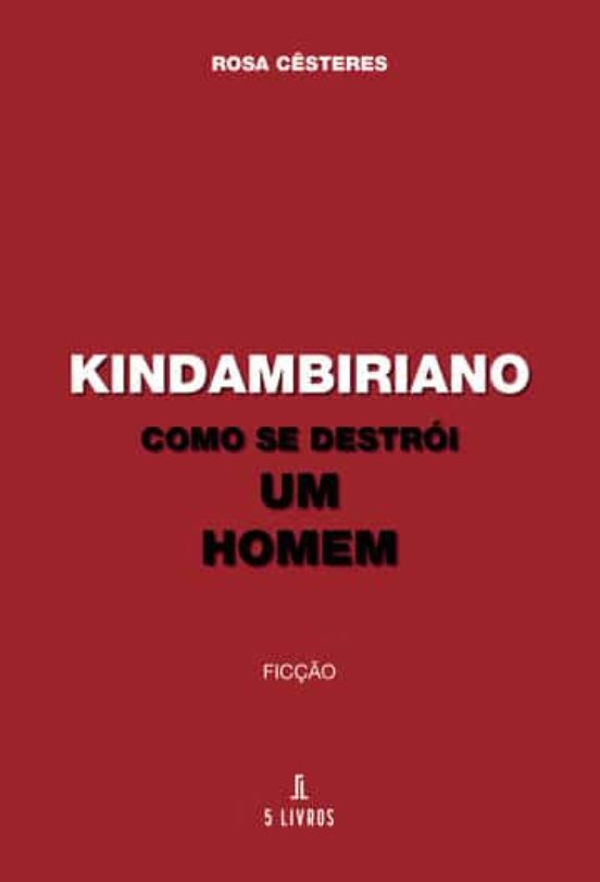 Kindambiriano Como Se Destroi Um Homem