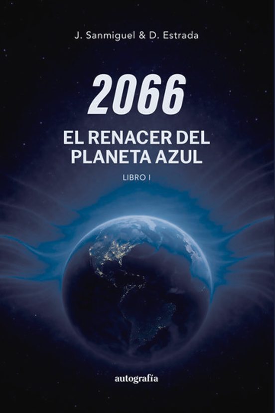 2066: El Renacer Del Planeta Azul. Libro I