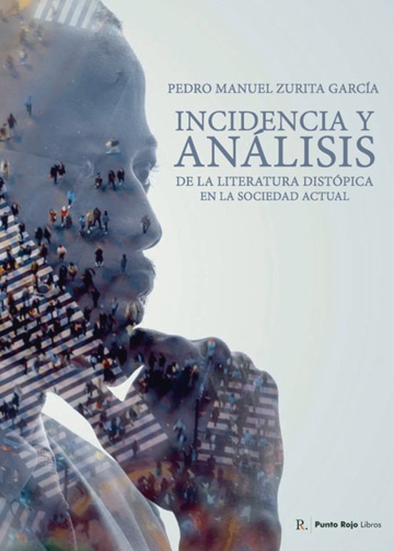 Incidencia Y Analisis De La Literatura Distopica En La Sociedad Actual