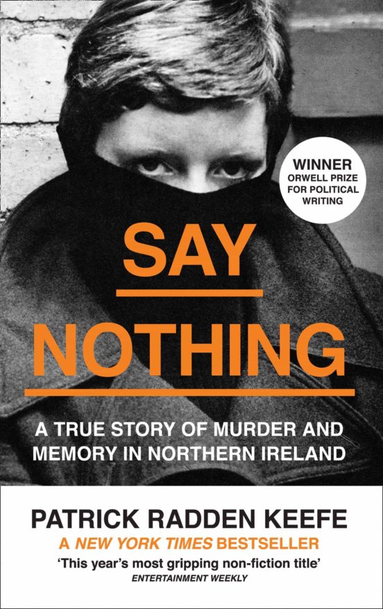 Say Nothing: A True Story Of Murder And Memory In Northern Ireland
