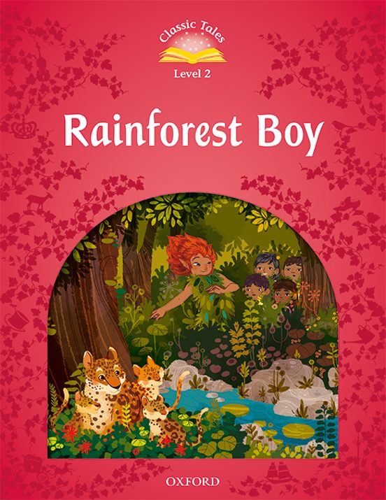 Classic Tales 2. Rainforest Boy