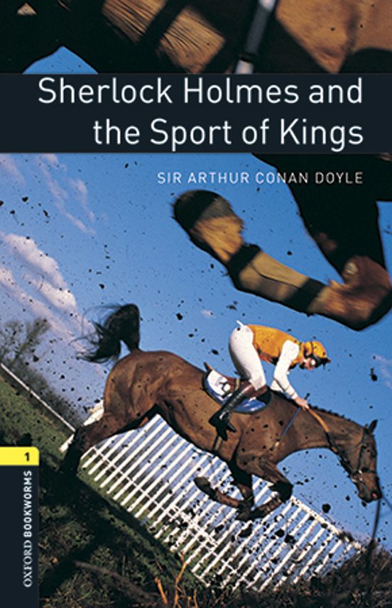 Oxford Bookworms Library 1. Sherlock Holmes And The Sport Kings