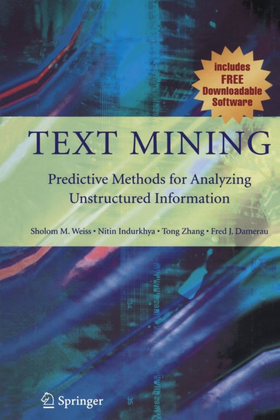 Text Mining: Predictive Methods For Analyzing Unstructured Information