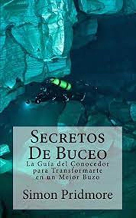 Secretos De Buceo: La Guia Del Conocedor Para Transformarte En Un Mejo
