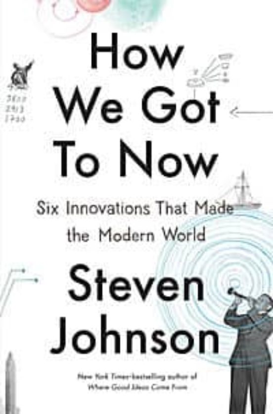How We Got To Now: Six Innovations That Made The Modern World