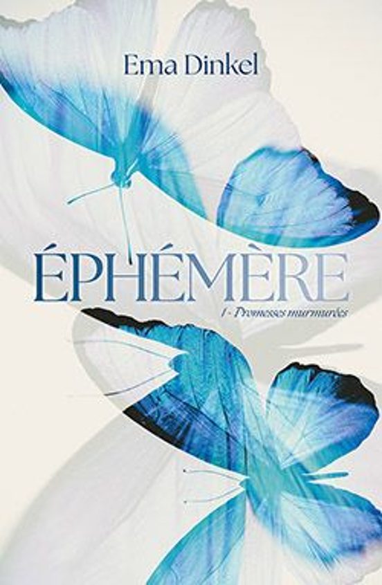 Éphémére - Tome 1 - Promesses Murmurées