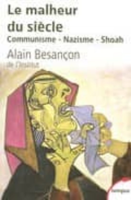 Le Malheur Du Siecle: Communisme Nazisme Shoah