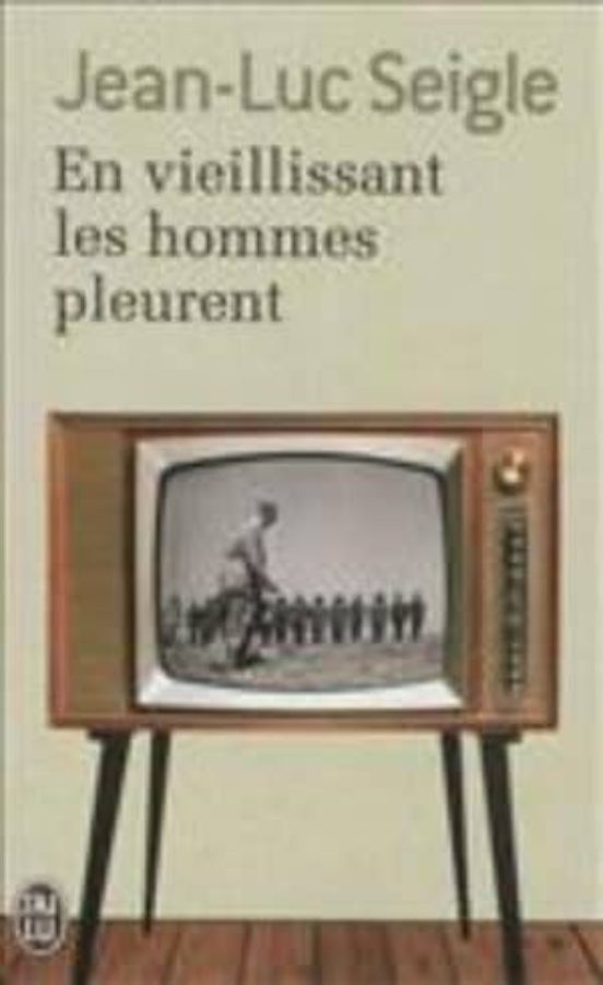 En Vieillissant Les Hommes Pleurent Suivi De L Imaginot