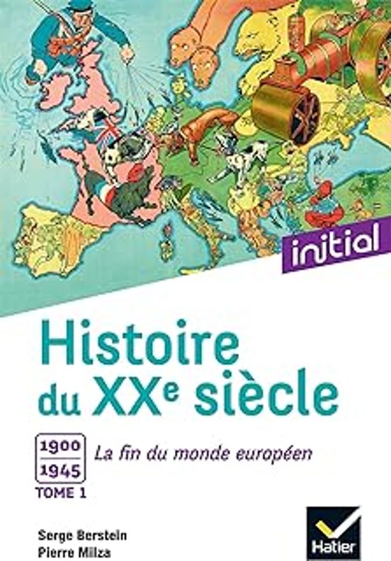 Histoire Du Xxe Siècle. Vol. 1. 1900-1945 La Fin Du Monde Européen