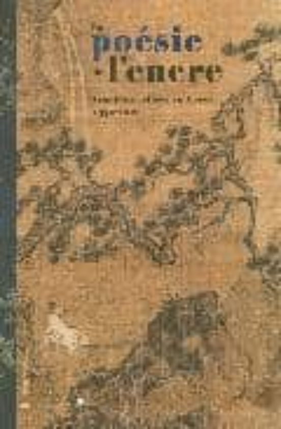 La Poesie De L Encre: Tradition Lettre En Coree 1392-1910
