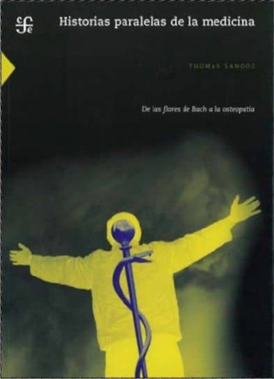 Historias Paralelas De La Medicina: De Las Flores De Bach A La Os Teop