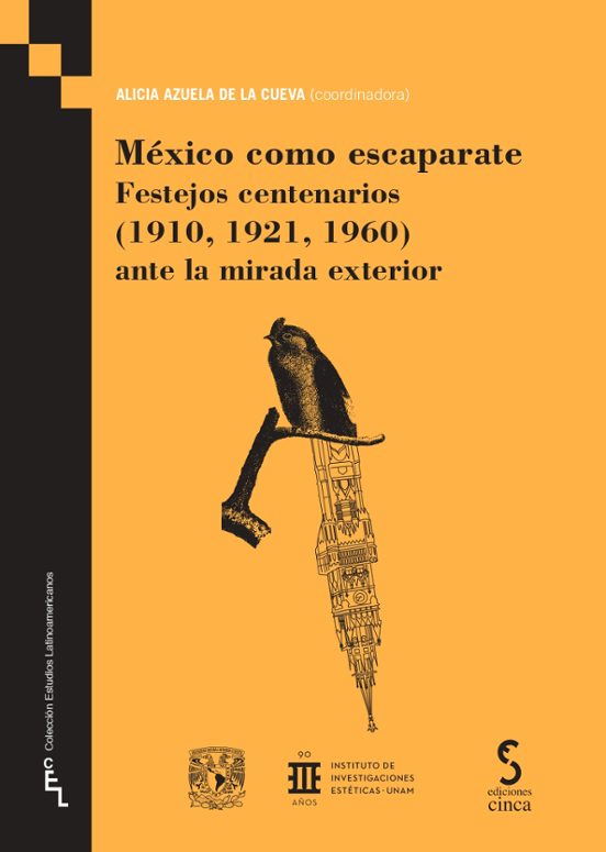 México Como Escaparate. Festejos Centenarios Ante La