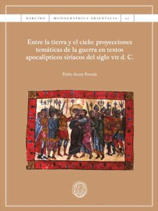 Entre la tierra y el cielo: proyecciones temáticas de la guerra en textos apocalípticos siríacos del siglo VII d. C