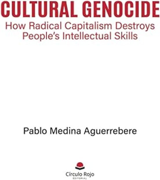 Cultural Genocide: How Radical Capitalism Destroys Peoples Intellectua