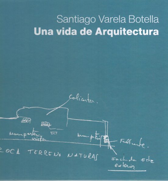 Santiago Varela Botella. Una Vida De Arquitectura