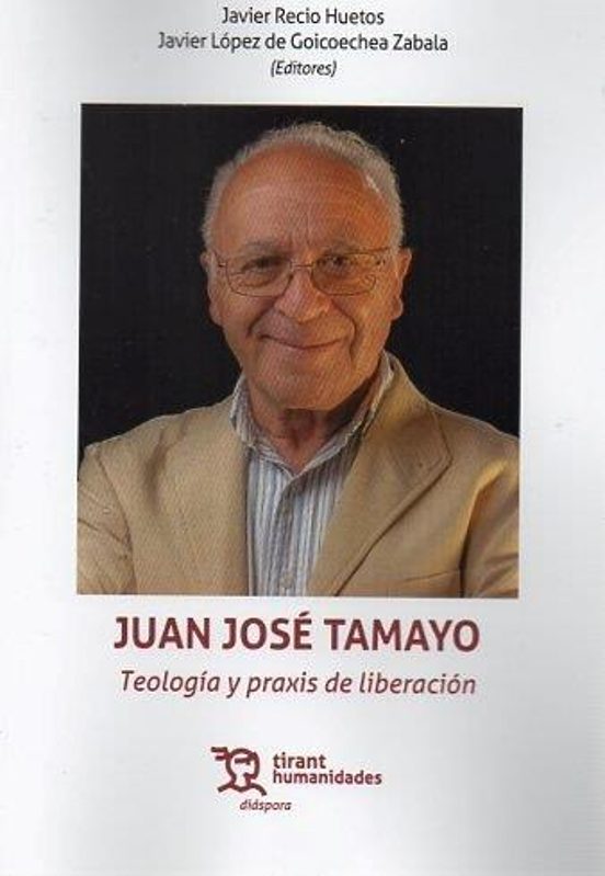 Juan José Tamayo. Teología Y Praxis De Liberación