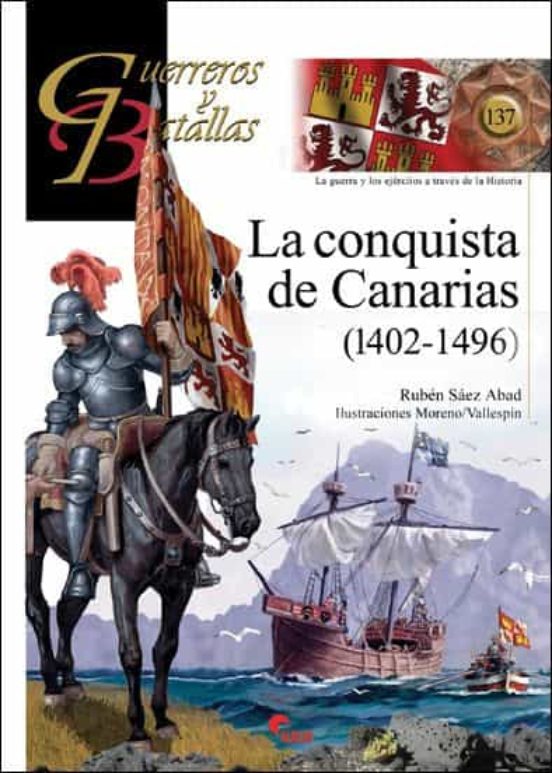 La Conquista De Canarias . Guerreros Y Batallas Nº 137