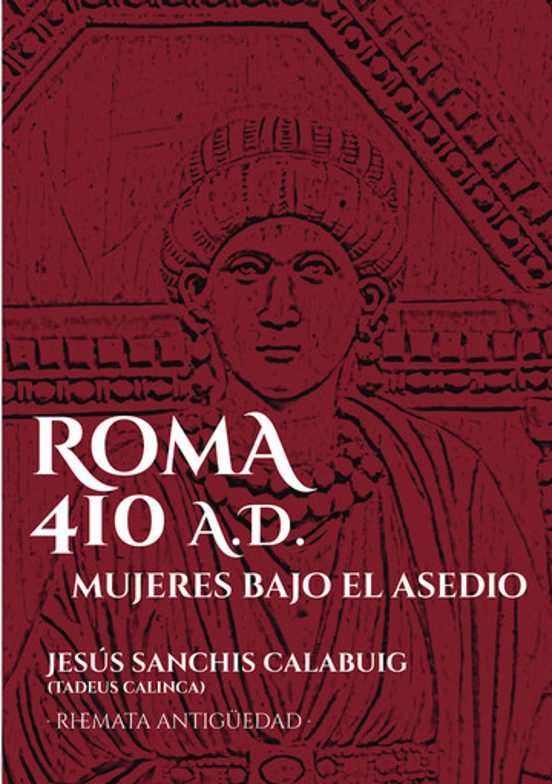 Roma 410 AD. Mujeres Bajo El Asedio