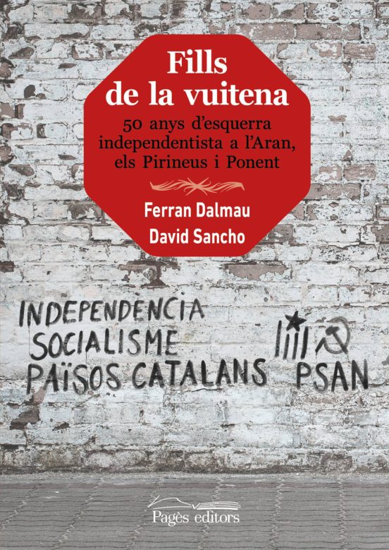 Fills De La Vuitena: 50 Anys D Esquerra Independentista A L Aran Els P