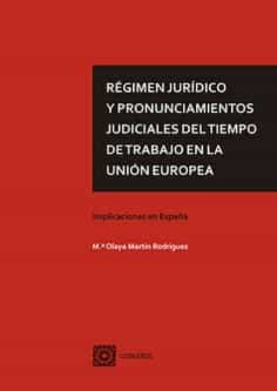 Régimen Jurídico Y Pronunciamientos Judiciales Del Tiempo De Trabajo En La Unión Europea