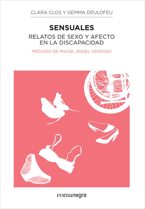 Sensuales: Relatos De Sexo Y Afecto En La Discapacidad