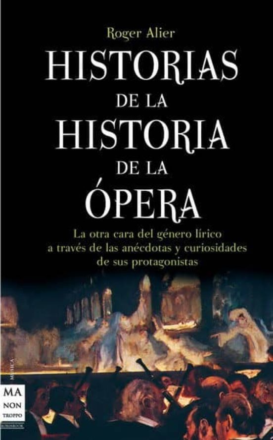 Historias De La Historia De La Opera: La Otra Cara Del Genero Lir Ico