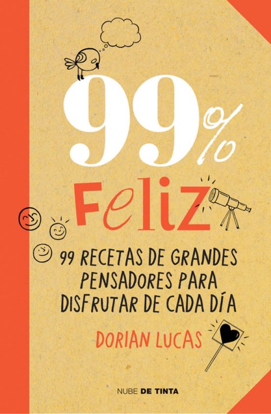 99% Feliz: 99 Recetas de Grandes Pensadores para Disfrutar de Cada Dia