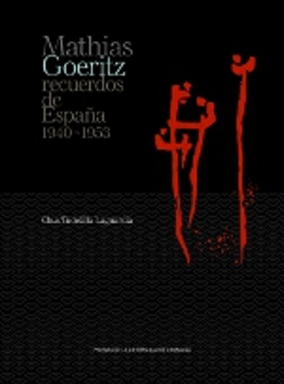 Mathias Goeritz Recuerdos De España 1940-1953