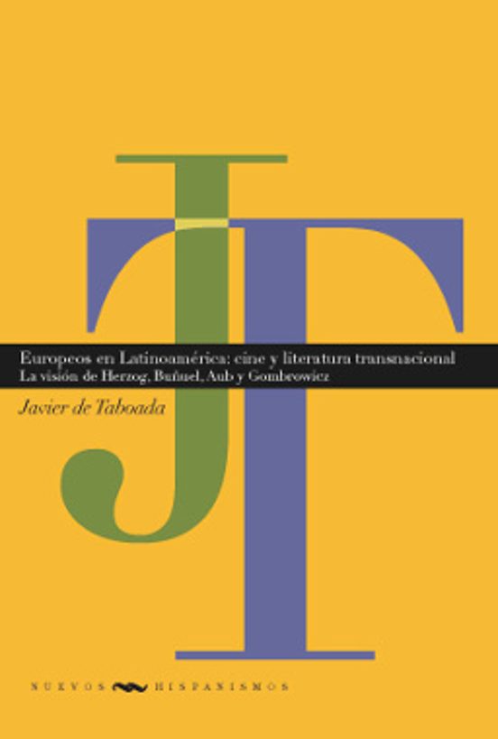 Europeos En Latinoamérica: Cine Y Literatura Transnacionales