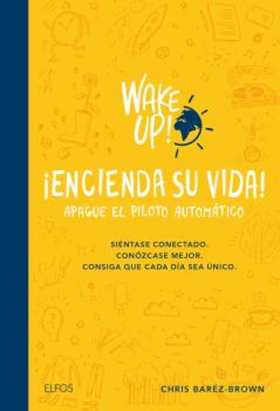 Encienda Su Vida: Apague El Piloto Automatico: Sientase Conectado . Co