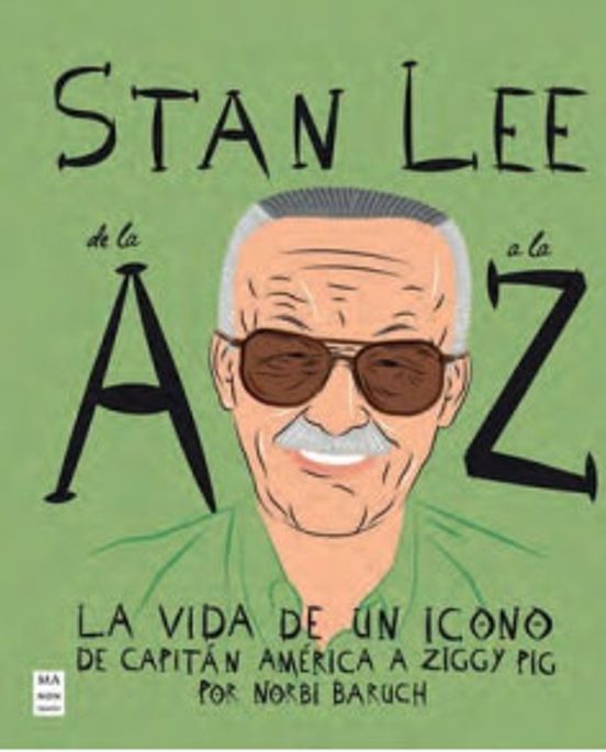 Stan Lee De La A A La Z. La Vida De Un Icono